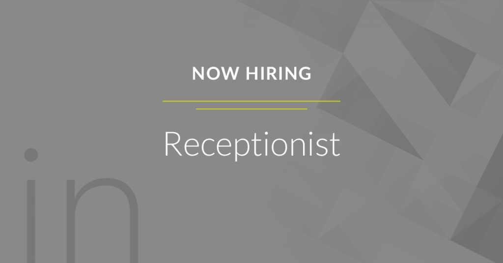 Now Hiring Receptionist